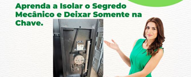 Aprenda Isolar o Segredo Mecânico e Deixar Somente na Chave