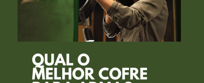 Qual o melhor cofre para armas longas?